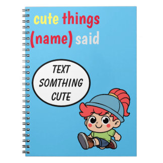 Cute Things My Kid Said Notebook