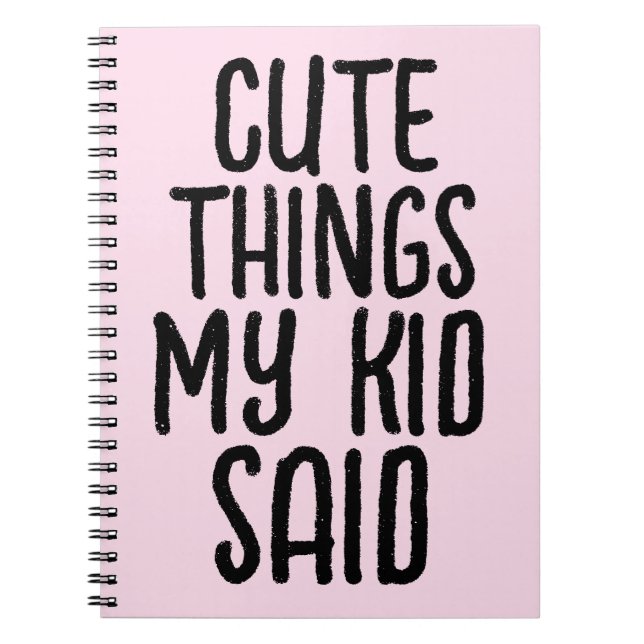 CUTE THINGS MY KID SAID NOTEBOOK (Front)