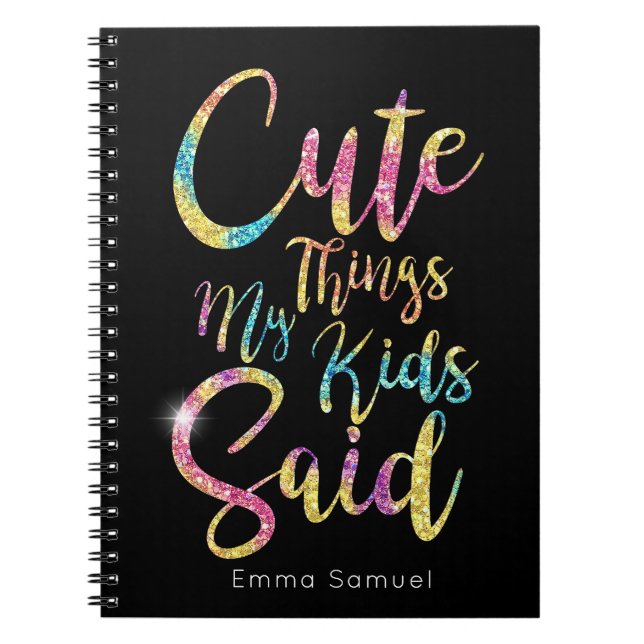 Cute Things My Kid Said Ripple Colourful Glitter Notebook (Front)