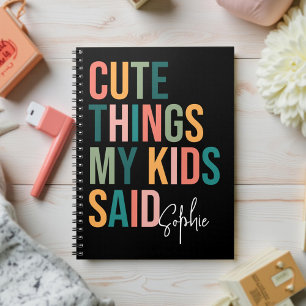 Cute Things My Kids Said - Custom Parent Keepsake Notebook