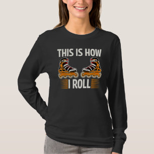 Cute This Is How I Roll Roller Skates Skating Ska T-Shirt