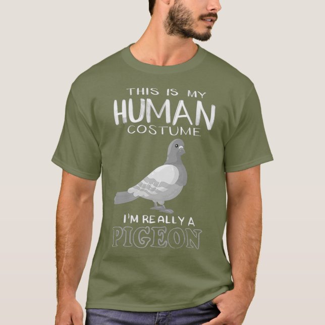 Cute This Is My Human Costume Im Really A Pigeon T-Shirt (Front)