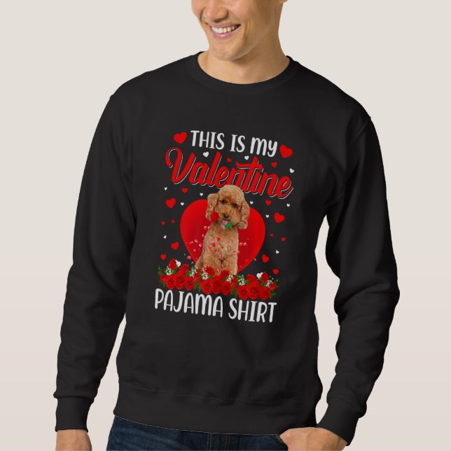 Cute This Is My Valentine's Day Poodle Dog Pajama  Sweatshirt (Front)