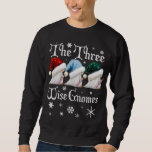 Cute Three Wise Gnomes For Hanukkah Or Funny Chris Sweatshirt<br><div class="desc">Cute Three Wise Gnomes For Hanukkah Or Funny Christmas</div>