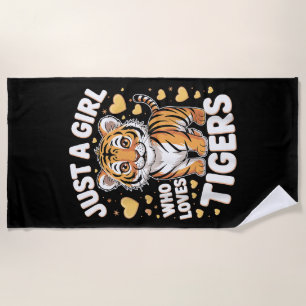 Cute Tiger Animal Just a Girl Who Loves Tigers Beach Towel