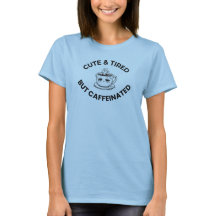 Cute & Tired but Caffeinated | Funny Aesthetic Tee