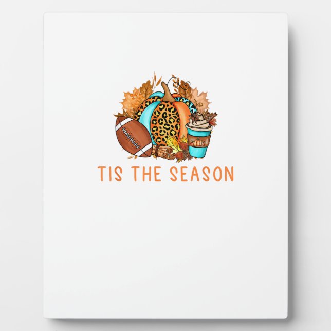 Cute Tis The Season Pumpkin Spice Latte Fall Footb Plaque (Front)