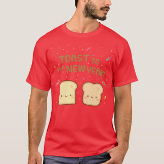 Cute Toast To The New Year Bread Pun T-Shirt