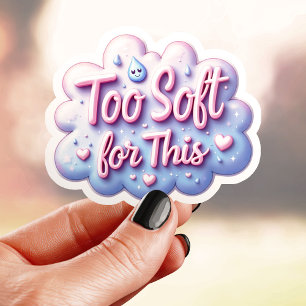 Cute Too Soft For This