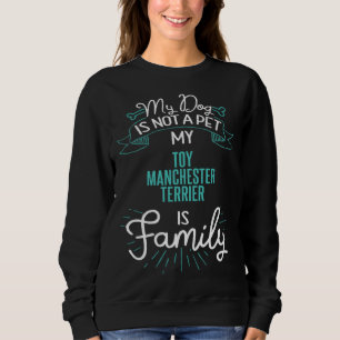 Cute Toy Manchester Terrier  Family Dog  for Women Sweatshirt