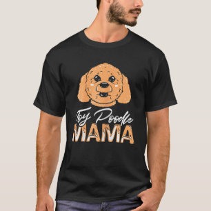 Cute Toy Poodle Mama T-Shirt