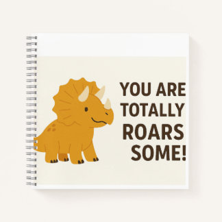 Cute Triceratops Dinosaur Quote – “You Are Totally Notebook