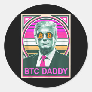 Cute Trump Bitcoin Btc Daddy Finance Audit Fomo My Classic Round Sticker