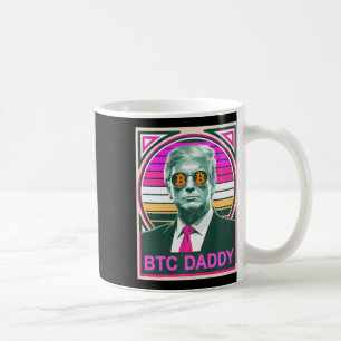 Cute Trump Bitcoin Btc Daddy Finance Audit Fomo My Coffee Mug