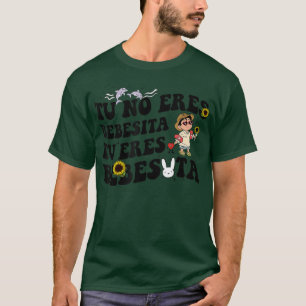 Cute Tu No Eres Bebecita To Eres Bebesota B Bunny T-Shirt