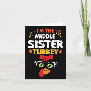 Cute Turkey A Bow Face I'm The Middle Sister Turke Card