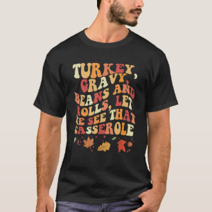 Cute Turkey Gravy Beans And Rolls Let Me See That  T-Shirt