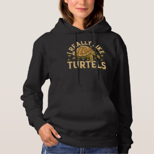 Cute Turtle Sea Turtle Lover - I Really Like Turtl Hoodie