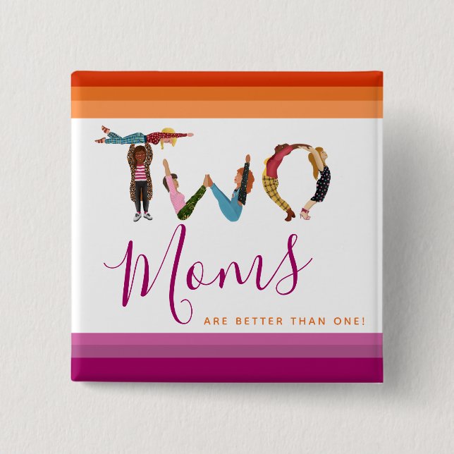 Cute Two Moms Are Better Than One Mother's Day 15 Cm Square Badge (Front)