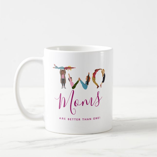 Cute Two Moms Are Better Than One Mother's Day Coffee Mug (Left)