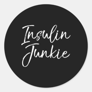 Cute Type 1 Quote Gift Insulin Joke For Women Insu Classic Round Sticker