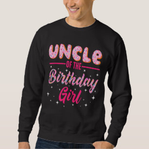 Cute Uncle Of The Birthday Girl Sweet Doughnut Dou Sweatshirt