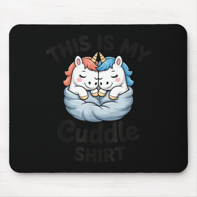 Cute Unicorn Couple Snuggle This Is My Cuddle  Mouse Pad (Front)