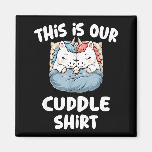 Cute Unicorn Couple This Is Our Cuddle Magnet