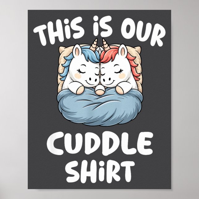 Cute Unicorn Couple This Is Our Cuddle  Poster (Front)