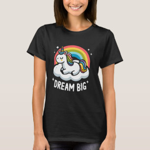 Cute Unicorn on Cloud Rainbow Dream Big for Unicor T-Shirt