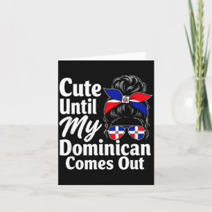 Cute Until Dominican Comes Out Funny República Card