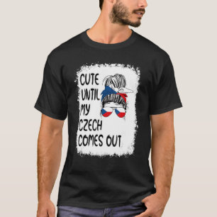 Cute Until My Czech Comes Out T-Shirt