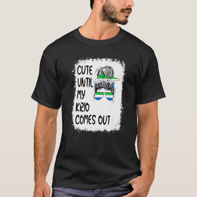Cute Until My Krio Comes Out T-Shirt (Front)