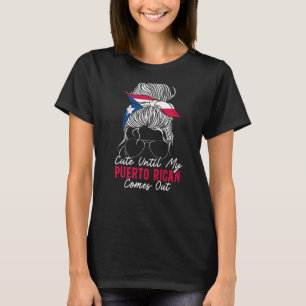 Cute Until My Puerto Rican Comes Out Puerto Rico M T-Shirt