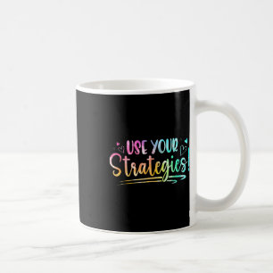 Cute Use Your Strategies Test Day State Testing Ex Coffee Mug