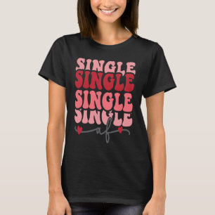 Cute valentine Single AF Valentines day for Girl T-Shirt