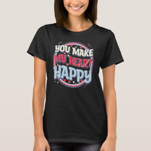 Cute Valentines Day, You Make My Heart Happy, Cool T-Shirt
