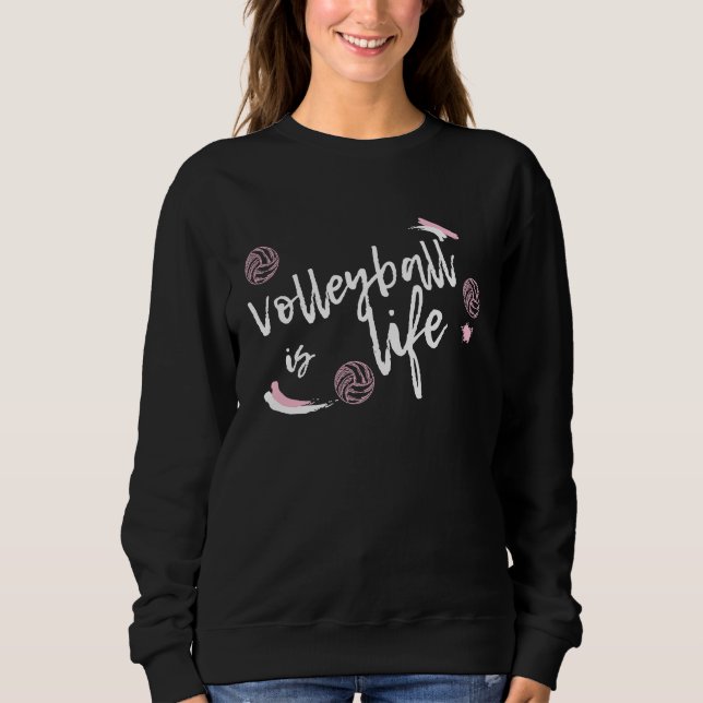 Cute Volleyball Is Life Sweatshirt (Front)