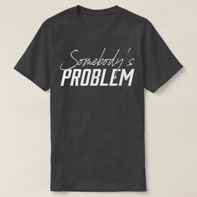 Cute Wallen Merch Somebodys Problem Outfit  T-Shirt (Design Front)