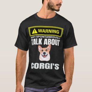 Cute Warning May Spontaneously Talk About Corgis L T-Shirt