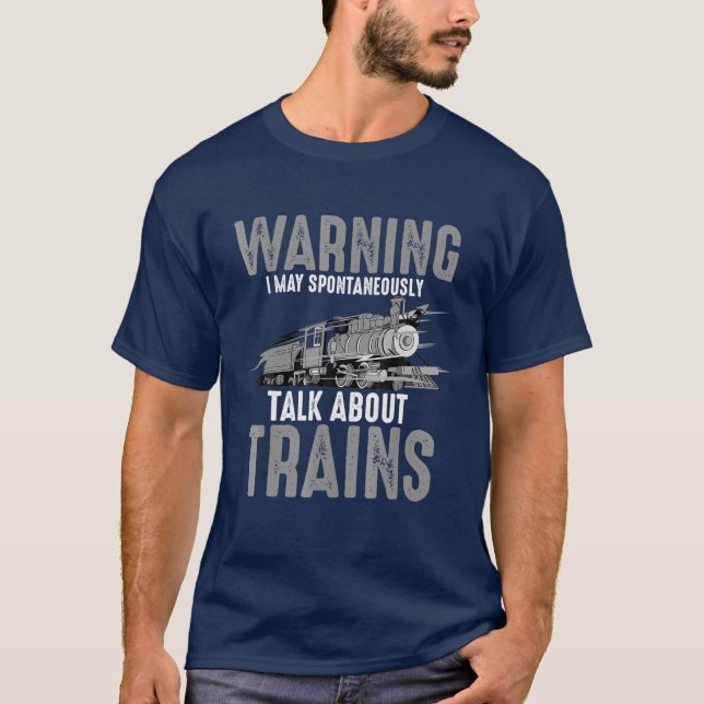 Cute Warning May Spontaneously Talk About Trains T-Shirt (Front)