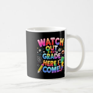 Cute Watch Out First Grade Here I Come 1st Grade T Coffee Mug
