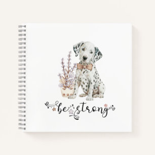 Cute Watercolor Dalmatian Puppy Be Strong Notebook