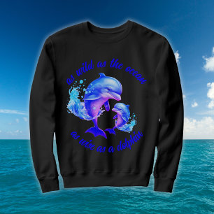 Cute Watercolor Dolphins Quote   Sweatshirt