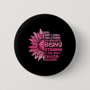 Cute We Don't Know How Strong We Are Breast Cancer 6 Cm Round Badge