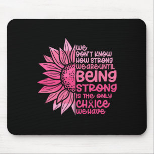 Cute We Don't Know How Strong We Are Breast Cancer Mouse Pad