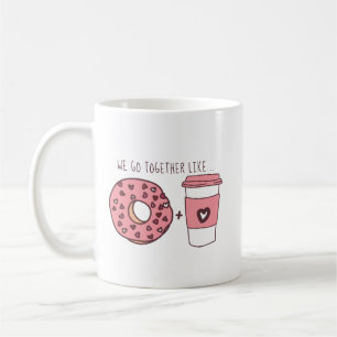 Cute We Go Together Like Doughnuts & Coffee Coffee Mug