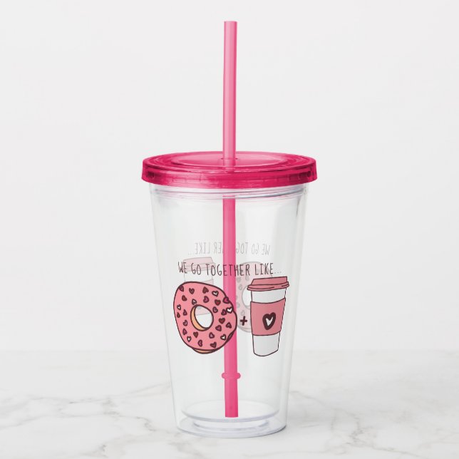 Cute We Go Together Like Doughnuts & Coffee Valent Acrylic Tumbler (Front)