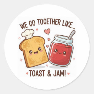 Cute We Go Together Like Toast and Jam Valentine's Classic Round Sticker