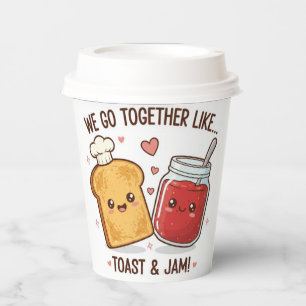 Cute We Go Together Like Toast and Jam Valentine's Paper Cups